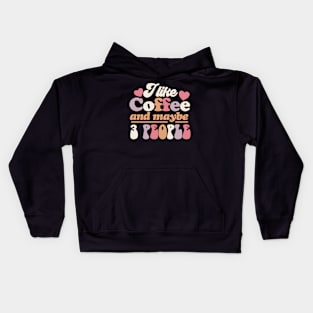 I like coffee and maybe 3 People Kids Hoodie